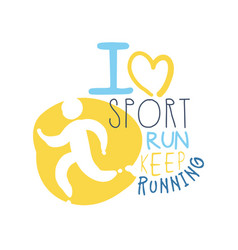 I love sport keep running logo symbol colorful vector image