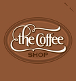 The Coffee Shop hand lettered vintage sign vector image