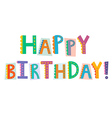 Happy birthday funny text isolated on white vector image