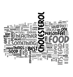 Best food to lower cholesterol diet text word Best food to lower cholesterol diet text word vector image