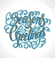 SEASONS GREETINGS hand lettering vector image