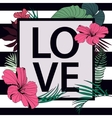 Love tropical print Frame with slogan on vector image