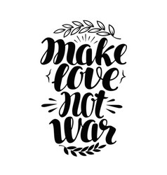 Make love no war label hand drawn typography Make love no war label hand drawn typography vector image