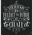 The best way to predict the future is to create it vector image