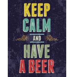 Keep calm and have a beer typography vector image