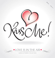 KISS ME hand lettering KISS ME hand lettering vector image