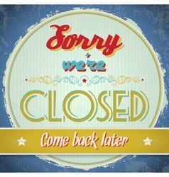Vintage sign - We Are Closed vector image