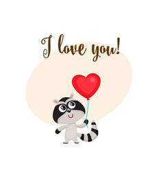 I love you card with raccoon holding heart shaped I love you card with raccoon holding heart shaped vector image
