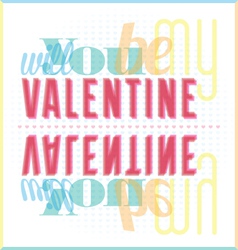 Will You Be My Valentine Typography Card vector image