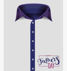 Mens shirt with blue collar happy fathers day vector image