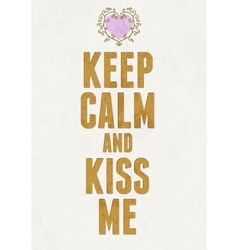 Vintage Keep Calm And Kiss Me sign Saint vector image